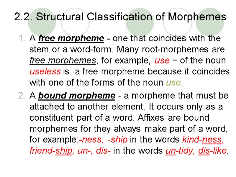 2.2. Structural Classification of Morphemes A free morpheme - one that coincides with the